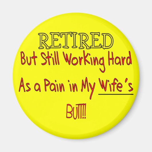 RETIRED "Pain in Wifes Butt!"~ Grapny! Magneet (Voorkant)