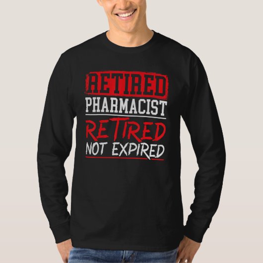 Retired Pharmacist Retired Not Expired Happy Retir T-shirt (Voorkant)
