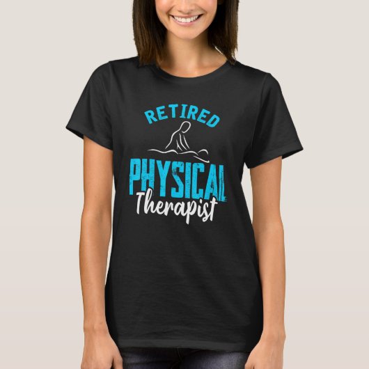 Retired Physical Therapis Physiotherapy Retirement T-shirt (Voorkant)