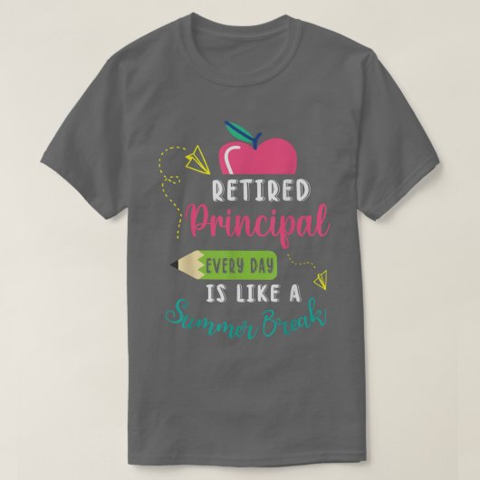 Retired Principal Every Day Is Like A Summer Break T-shirt (Design voorkant)