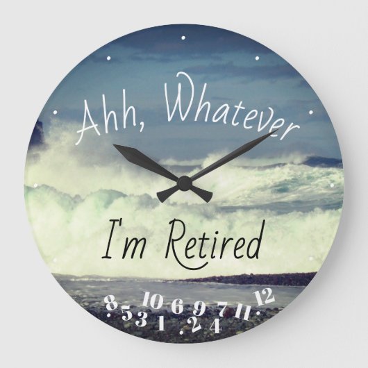 Retired Quote Ahh Whatever I'm Retired Ocean Surf Grote Klok (Voorkant)