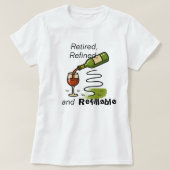 Retired, Refined, and Refillable (Wine That Is) T-shirt (Design voorkant)