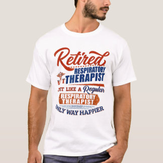 Retired Respiratory Therapist Just Like T-shirt