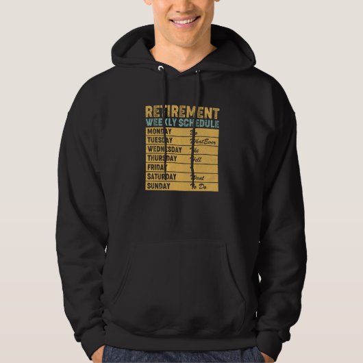 Retired Retirement Weekly Schedule Humor Hoodie (Voorkant)