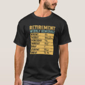 Retired Retirement Weekly Schedule Humor T-shirt (Voorkant)