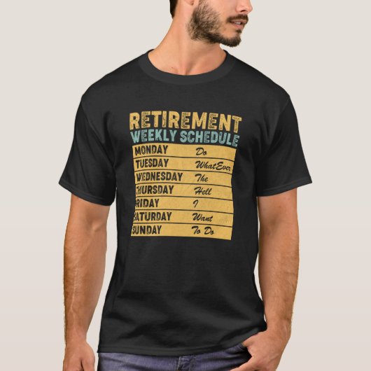 Retired Retirement Weekly Schedule Humor T-shirt (Voorkant)