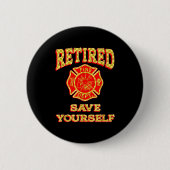 Retired Save Yourself Funny Fireman Retirement Vin Ronde Button 5,7 Cm (Voorkant)