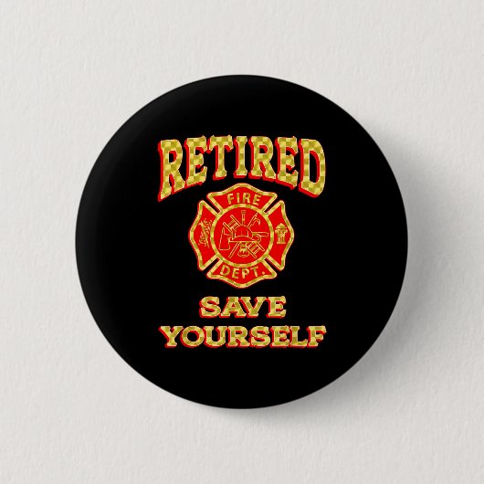 Retired Save Yourself Funny Fireman Retirement Vin Ronde Button 5,7 Cm (Voorkant)