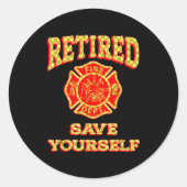 Retired Save Yourself Funny Fireman Retirement Vin Ronde Sticker (Voorkant)