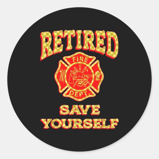 Retired Save Yourself Funny Fireman Retirement Vin Ronde Sticker (Voorkant)