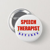 RETIRED SPEECH THERAPIST RONDE BUTTON 5,7 CM (Voorkant /achterkant)