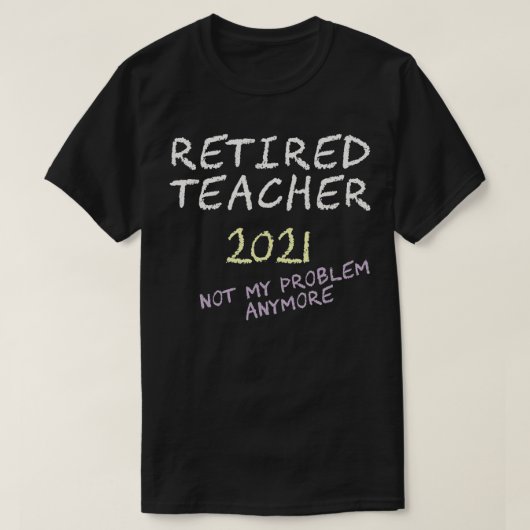 Retired Teacher 2021 Leaving teaching retirement T-shirt (Design voorkant)