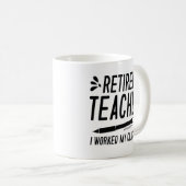 Retired Teacher I Worked My Class Off Koffiemok (Voorkant rechts)