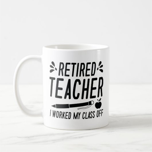Retired Teacher I Worked My Class Off Koffiemok (Links)