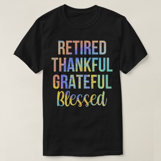 Retired Thankful Grateful Blessed Retivation TieDy T-shirt (Design voorkant)