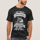 Retired Truck Driver Funny Retirement Quote For A  T-shirt (Voorkant)