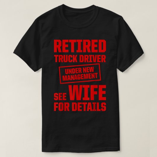 Retired Truck Driver Trucker Retirement  T-shirt (Design voorkant)