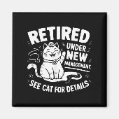 Retired Under New Management - Funny Cat Retiremen Magneet (Voorkant)