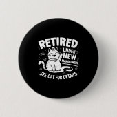 Retired Under New Management - Funny Cat Retiremen Ronde Button 5,7 Cm (Voorkant)