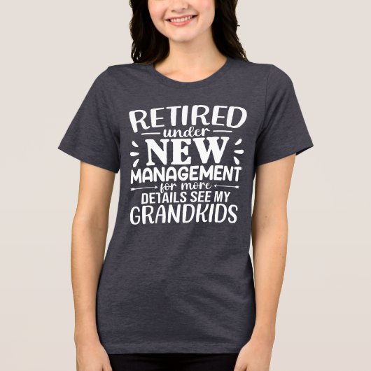 Retired Under New Management Funny Grandma Tri-Blend Shirt (Voorkant)
