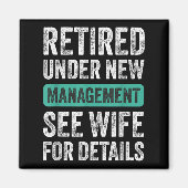 Retired Under New Management, Funny Husband Humor Magneet (Voorkant)