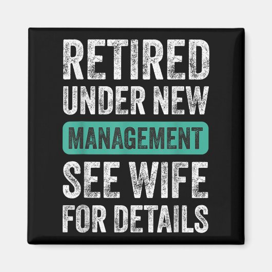 Retired Under New Management, Funny Husband Humor Magneet (Voorkant)