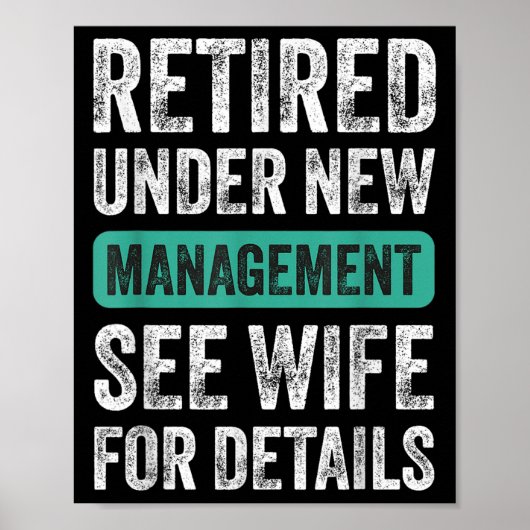 Retired Under New Management, Funny Husband Humor Poster (Voorkant)