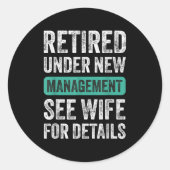 Retired Under New Management, Funny Husband Humor Ronde Sticker (Voorkant)
