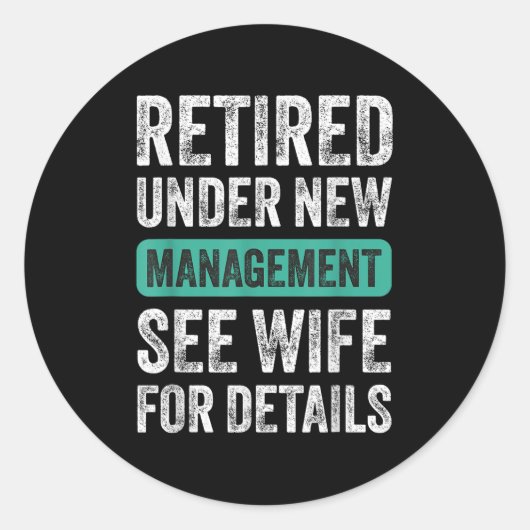 Retired Under New Management, Funny Husband Humor Ronde Sticker (Voorkant)