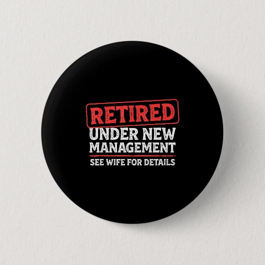 Retired Under New Management Funny Mens Husband Re Ronde Button 5,7 Cm (Voorkant)