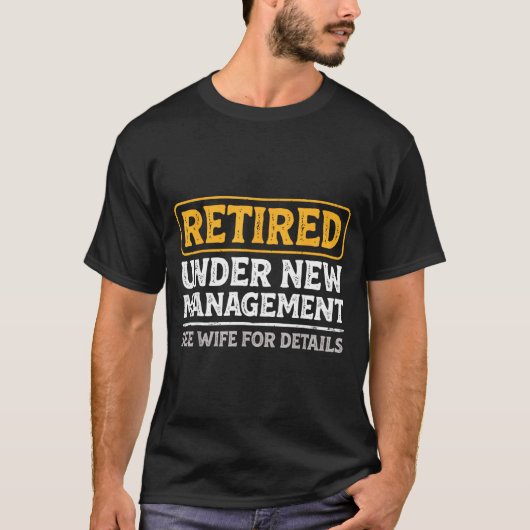 Retired Under New Management Funny Mens Husband Re T-shirt (Voorkant)