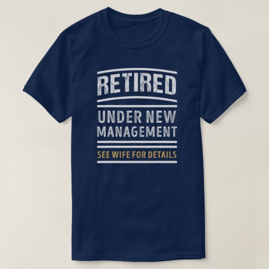Retired Under New Management Funny Retirement T-shirt (Design voorkant)
