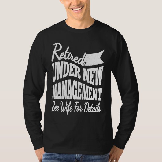 Retired Under New Management Retire Retiring Retir T-shirt (Voorkant)