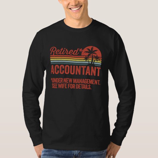 Retired Under New Management Retirement Accountant T-shirt (Voorkant)