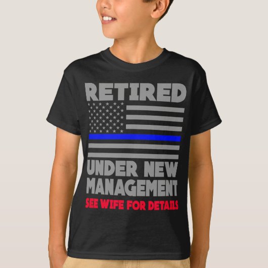 Retired Under New Management Retirement Thin Blue  T-shirt (Voorkant)