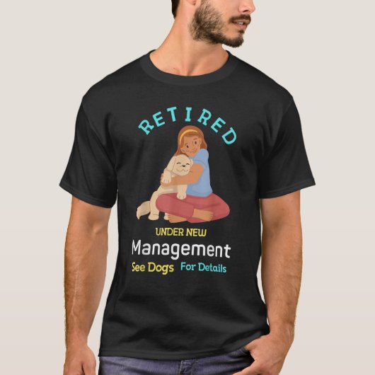 Retired Under New Management See Dogs Retirement D T-shirt (Voorkant)