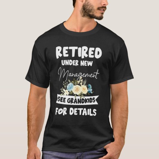 Retired Under New Management See Grandkids for Det T-shirt (Voorkant)
