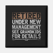Retired Under New Management See Grandkids Funny R Magneet (Voorkant)