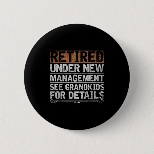Retired Under New Management See Grandkids Funny R Ronde Button 5,7 Cm (Voorkant)
