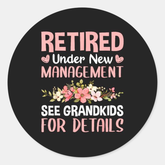 Retired Under New Management See Grandkids Funny R Ronde Sticker (Voorkant)