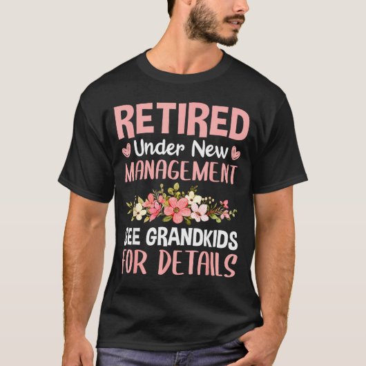 Retired Under New Management See Grandkids Funny R T-shirt (Voorkant)
