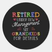 Retired Under New Management See Grandkids Retirem Ronde Sticker (Voorkant)