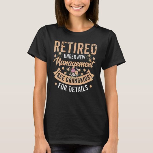 Retired Under New Management See Grandkids Retirem T-shirt (Voorkant)