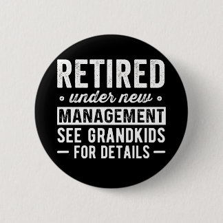 Retired Under New Management see Grandkids Ronde Button 5,7 Cm