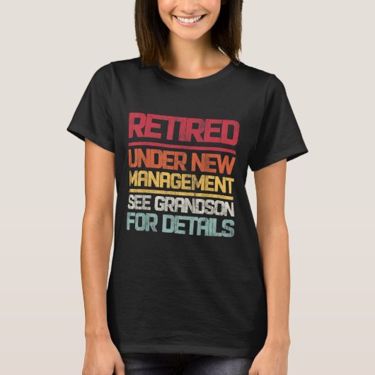 Retired Under New Management See Grandson For Deta T-shirt (Voorkant)