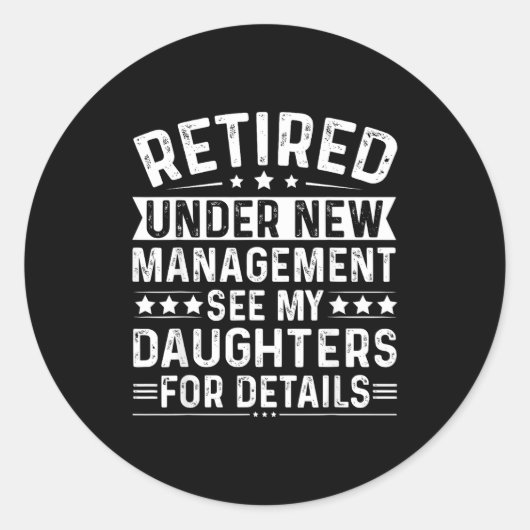 Retired Under New Management, See My Daughters For Ronde Sticker (Voorkant)