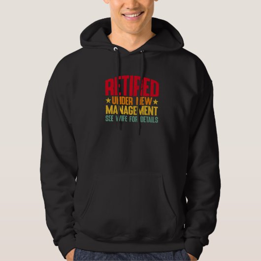 Retired Under New Management See Wife For Details Hoodie (Voorkant)