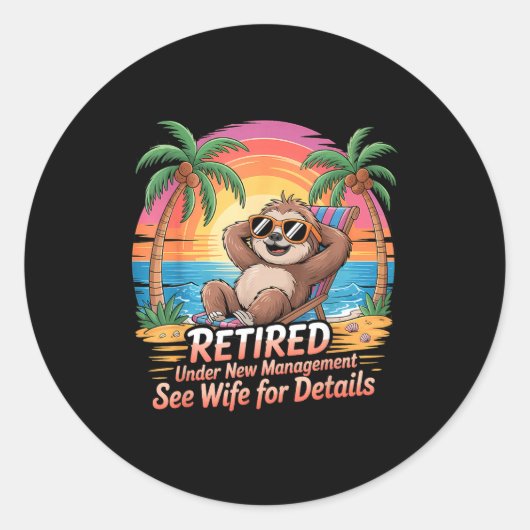 Retired Under New Management See Wife For Details  Ronde Sticker (Voorkant)