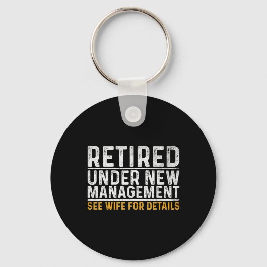 Retired Under New Management See Wife For Details Sleutelhanger (Voorkant)