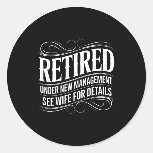 Retired Under New Management See Wife Funny Retire Ronde Sticker (Voorkant)